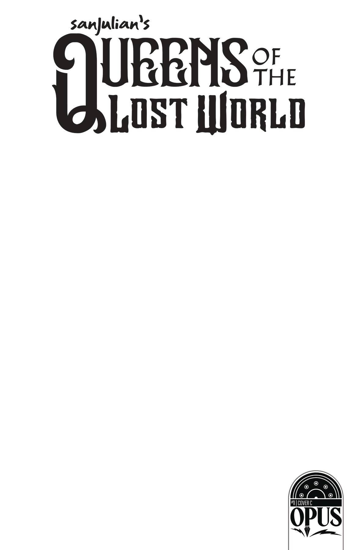 Sanjulian Queen Lost World #1 C 1:5 Blank Sketch (05/24/2023) Opus